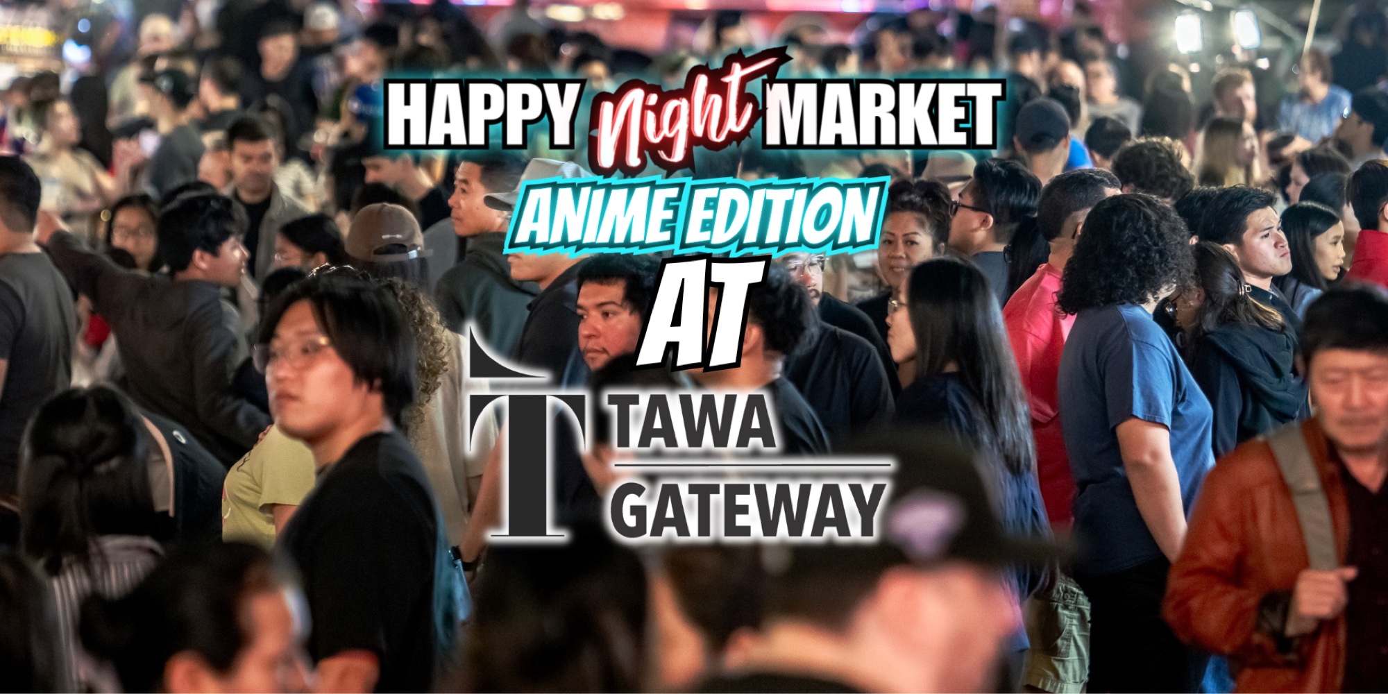 Happy Night Market Anime Edition promo art over a crowded night-market scene at TAWA Gateway.